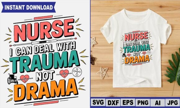Nurse I Can Deal with Trauma T Shirt